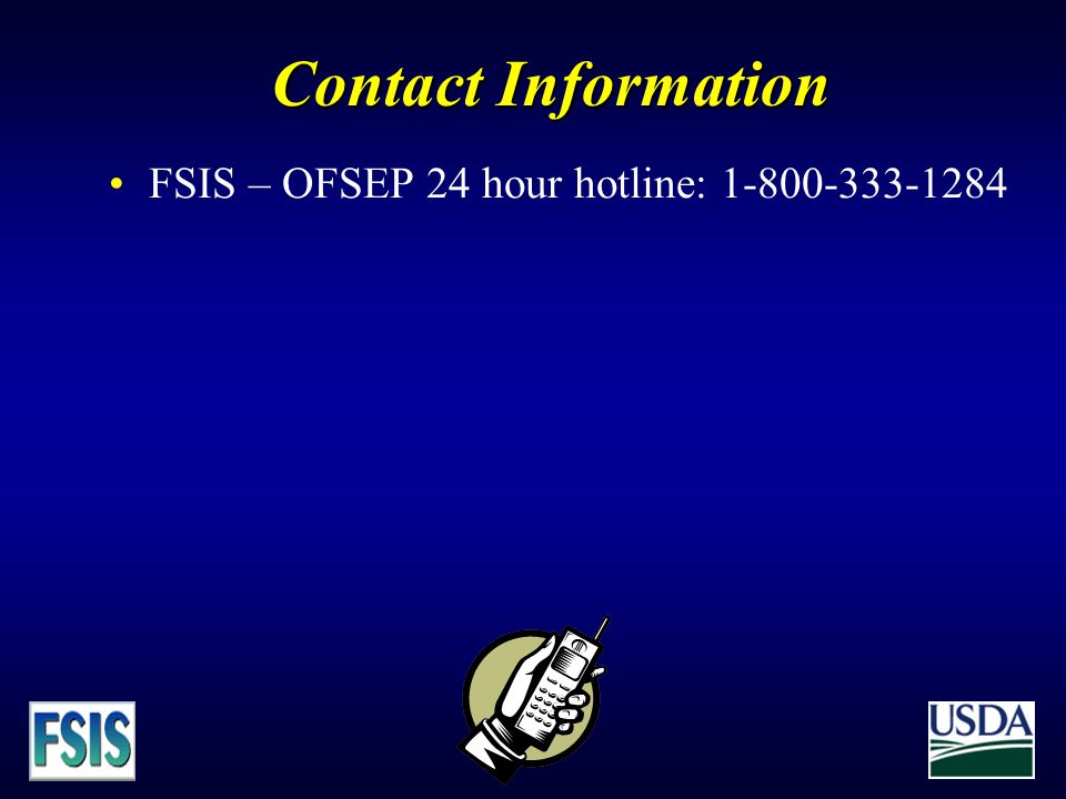 Contact Information FSIS – OFSEP 24 hour hotline: