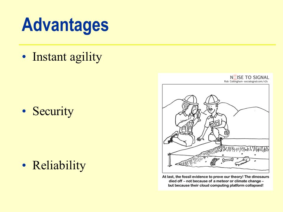 Advantages Instant agility Security Reliability
