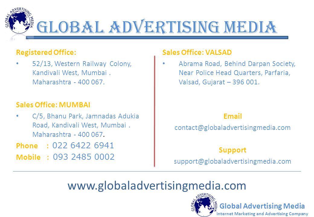 Global Advertising Media Registered Office: 52/13, Western Railway Colony, Kandivali West, Mumbai.