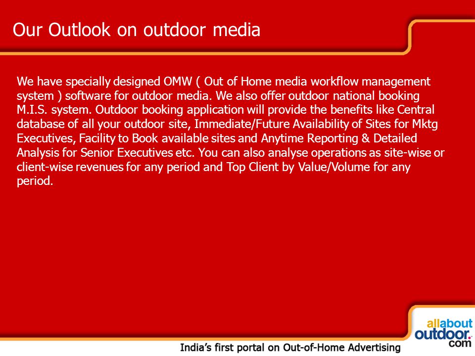 Our Outlook on outdoor media We have specially designed OMW ( Out of Home media workflow management system ) software for outdoor media.