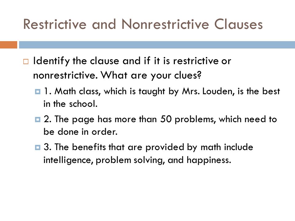 Restrictive and Nonrestrictive Clauses  Identify the clause and if it is restrictive or nonrestrictive.