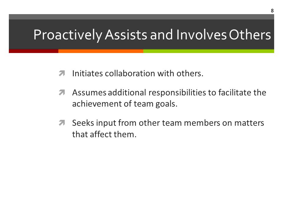 Proactively Assists and Involves Others  Initiates collaboration with others.