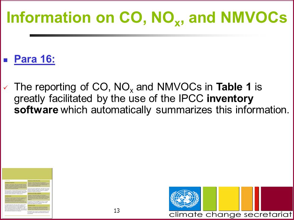 13 Information on CO, NO x, and NMVOCs Para 16: The reporting of CO, NO x and NMVOCs in Table 1 is greatly facilitated by the use of the IPCC inventory software which automatically summarizes this information.