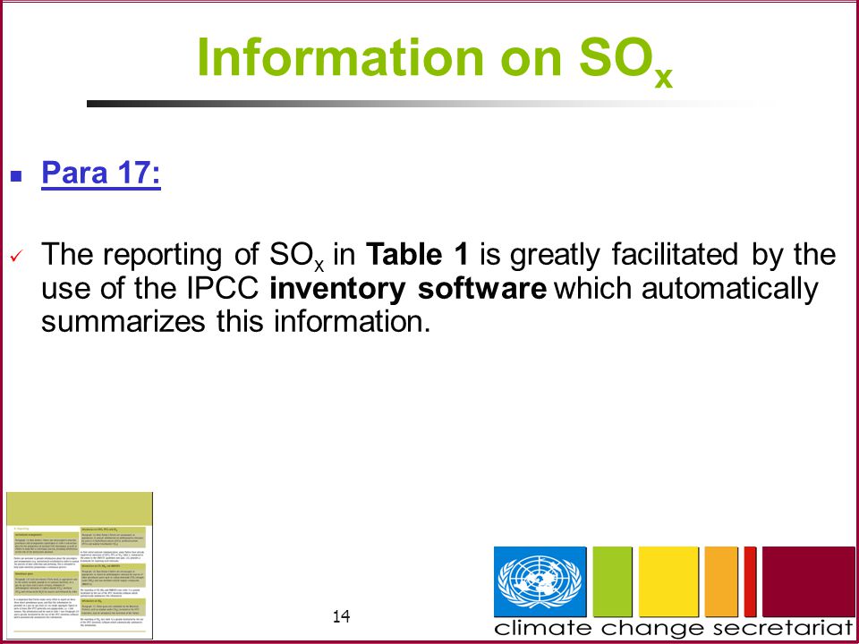 14 Information on SO x Para 17: The reporting of SO x in Table 1 is greatly facilitated by the use of the IPCC inventory software which automatically summarizes this information.