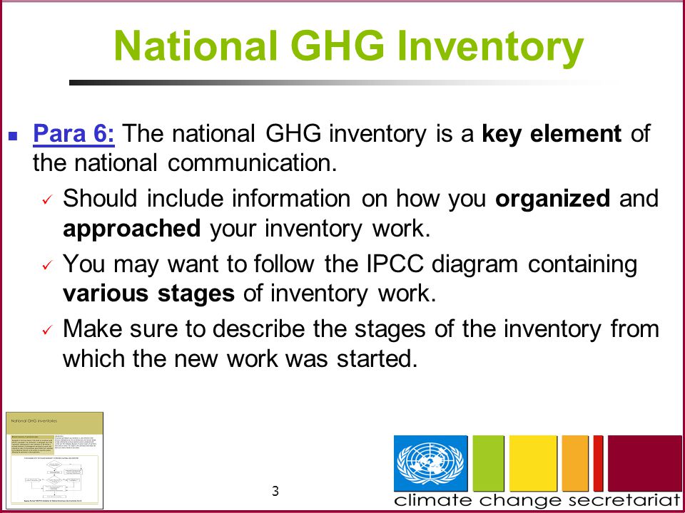 3 Para 6: The national GHG inventory is a key element of the national communication.