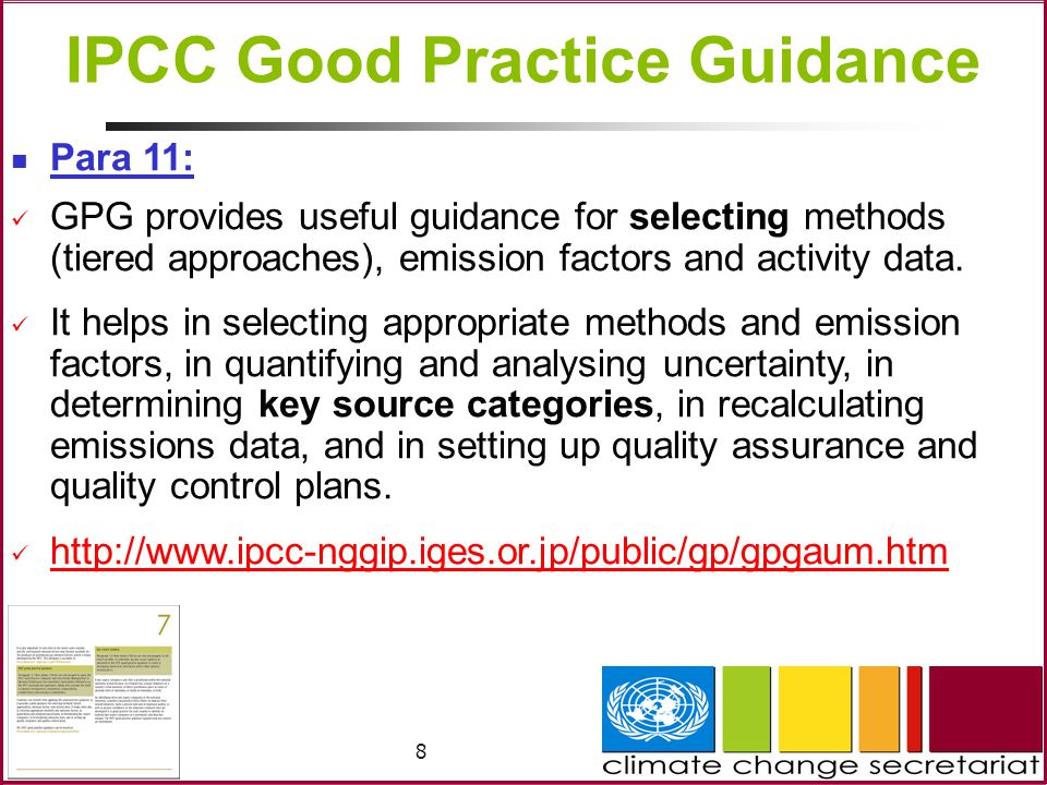 8 IPCC Good Practice Guidance Para 11: GPG provides useful guidance for selecting methods (tiered approaches), emission factors and activity data.