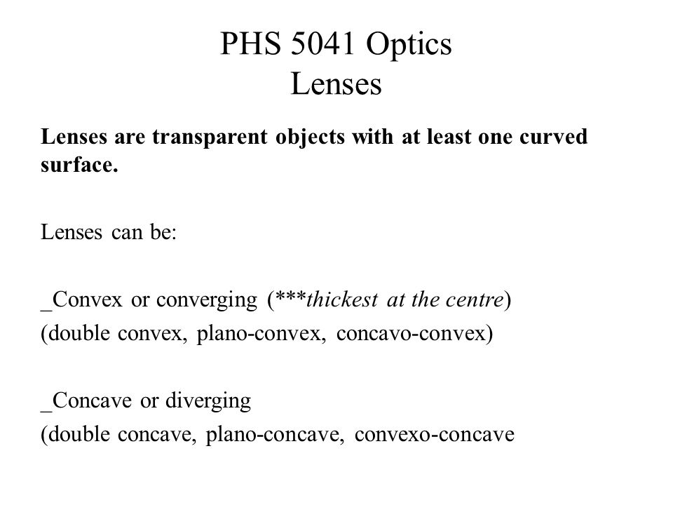 Lenses are transparent objects with at least one curved surface.