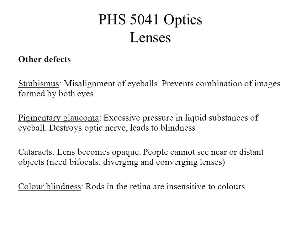 PHS 5041 Optics Lenses Other defects Strabismus: Misalignment of eyeballs.