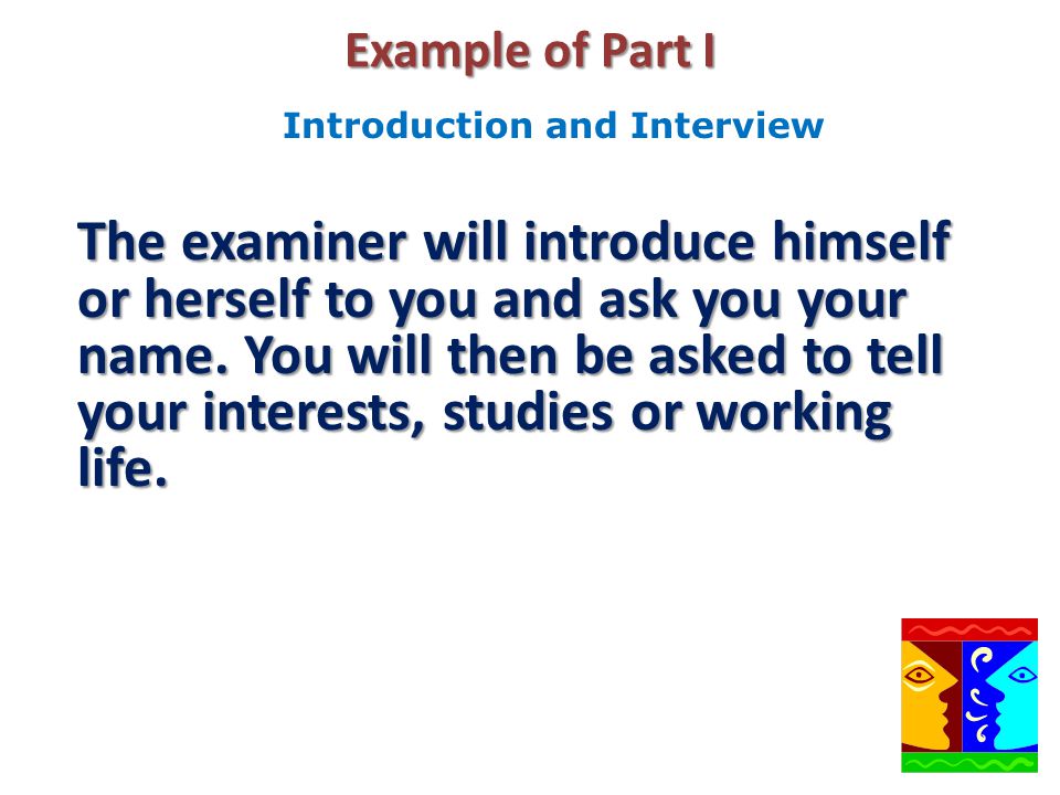 Example of Part I The examiner will introduce himself or herself to you and ask you your name.