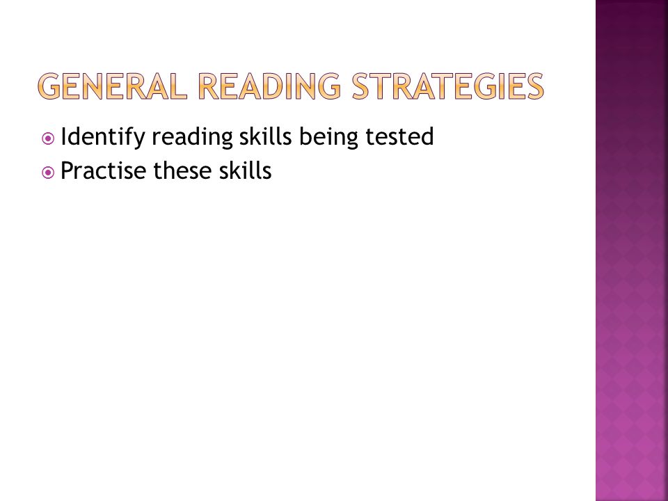  Identify reading skills being tested  Practise these skills