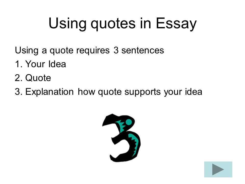 Using quotes in Essay Using a quote requires 3 sentences 1.