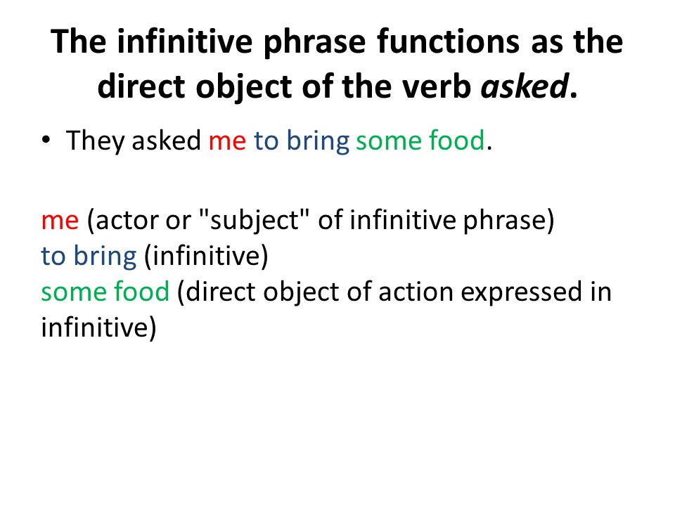 The infinitive phrase functions as the direct object of the verb asked.