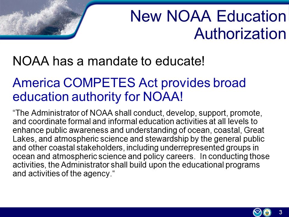 3 New NOAA Education Authorization NOAA has a mandate to educate.