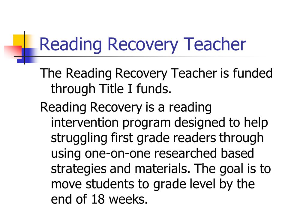 Reading Recovery Teacher The Reading Recovery Teacher is funded through Title I funds.