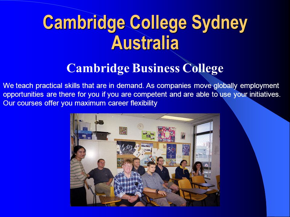 Cambridge College Sydney Australia Cambridge Business College We teach practical skills that are in demand.