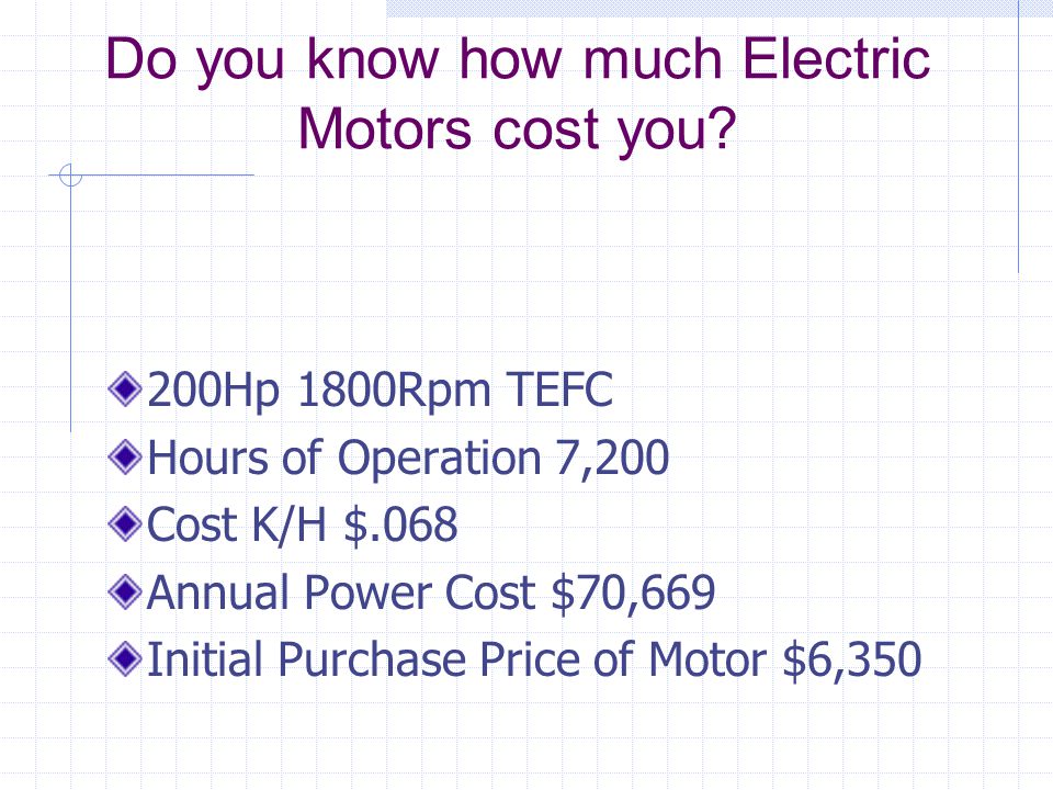 Do you know how much Electric Motors cost you.