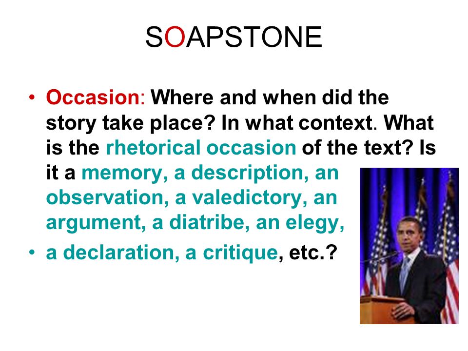 SOAPSTONE Occasion: Where and when did the story take place.