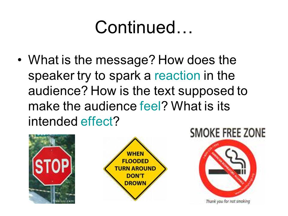 Continued… What is the message. How does the speaker try to spark a reaction in the audience.