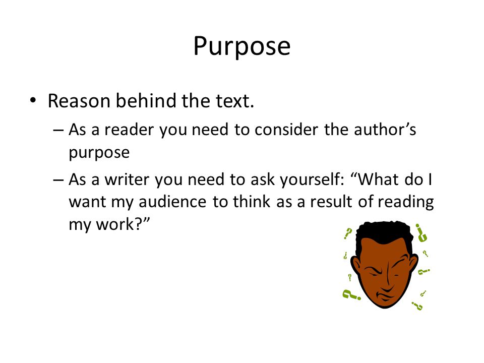 Purpose Reason behind the text.