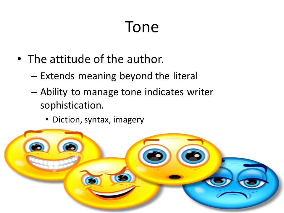 Tone The attitude of the author.