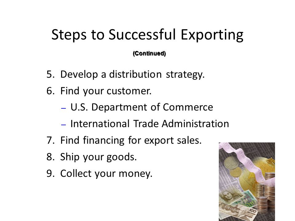 Steps to Successful Exporting 5. Develop a distribution strategy.