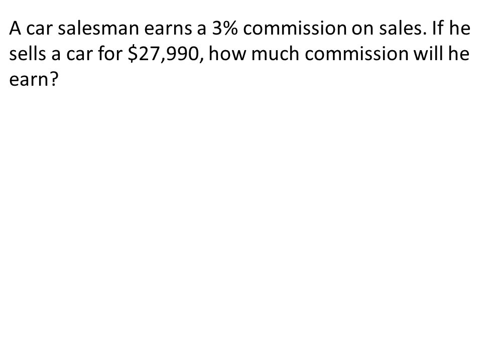 A car salesman earns a 3% commission on sales.