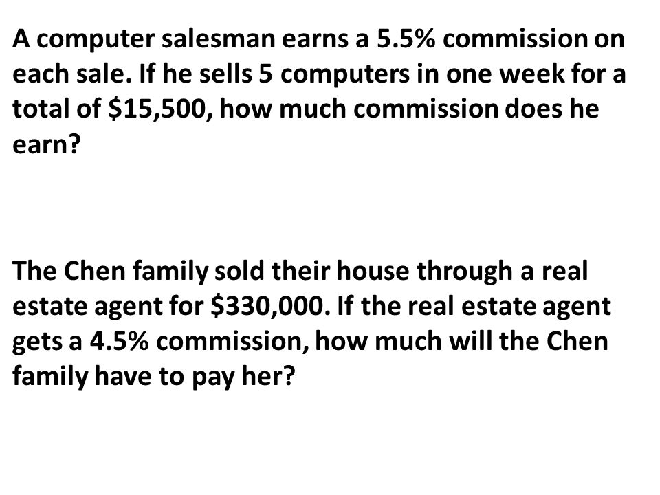 A computer salesman earns a 5.5% commission on each sale.