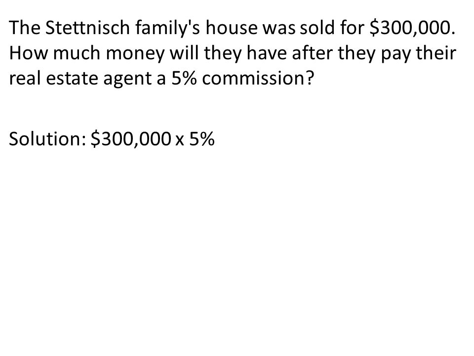 The Stettnisch family s house was sold for $300,000.