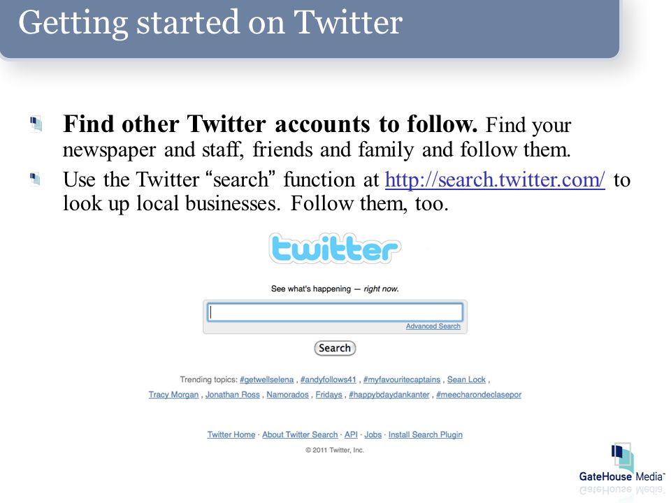 Getting started on Twitter Find other Twitter accounts to follow.