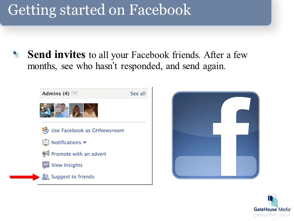 Getting started on Facebook Send invites to all your Facebook friends.
