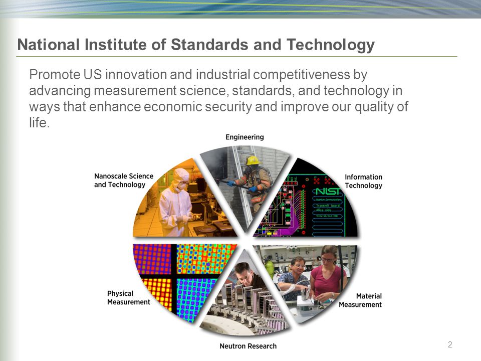 2 Promote US innovation and industrial competitiveness by advancing measurement science, standards, and technology in ways that enhance economic security and improve our quality of life.