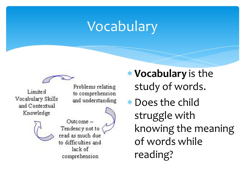Vocabulary  Vocabulary is the study of words.