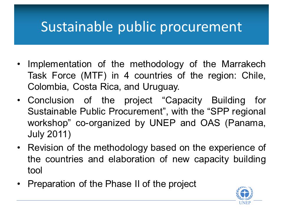 Sustainable public procurement Implementation of the methodology of the Marrakech Task Force (MTF) in 4 countries of the region: Chile, Colombia, Costa Rica, and Uruguay.