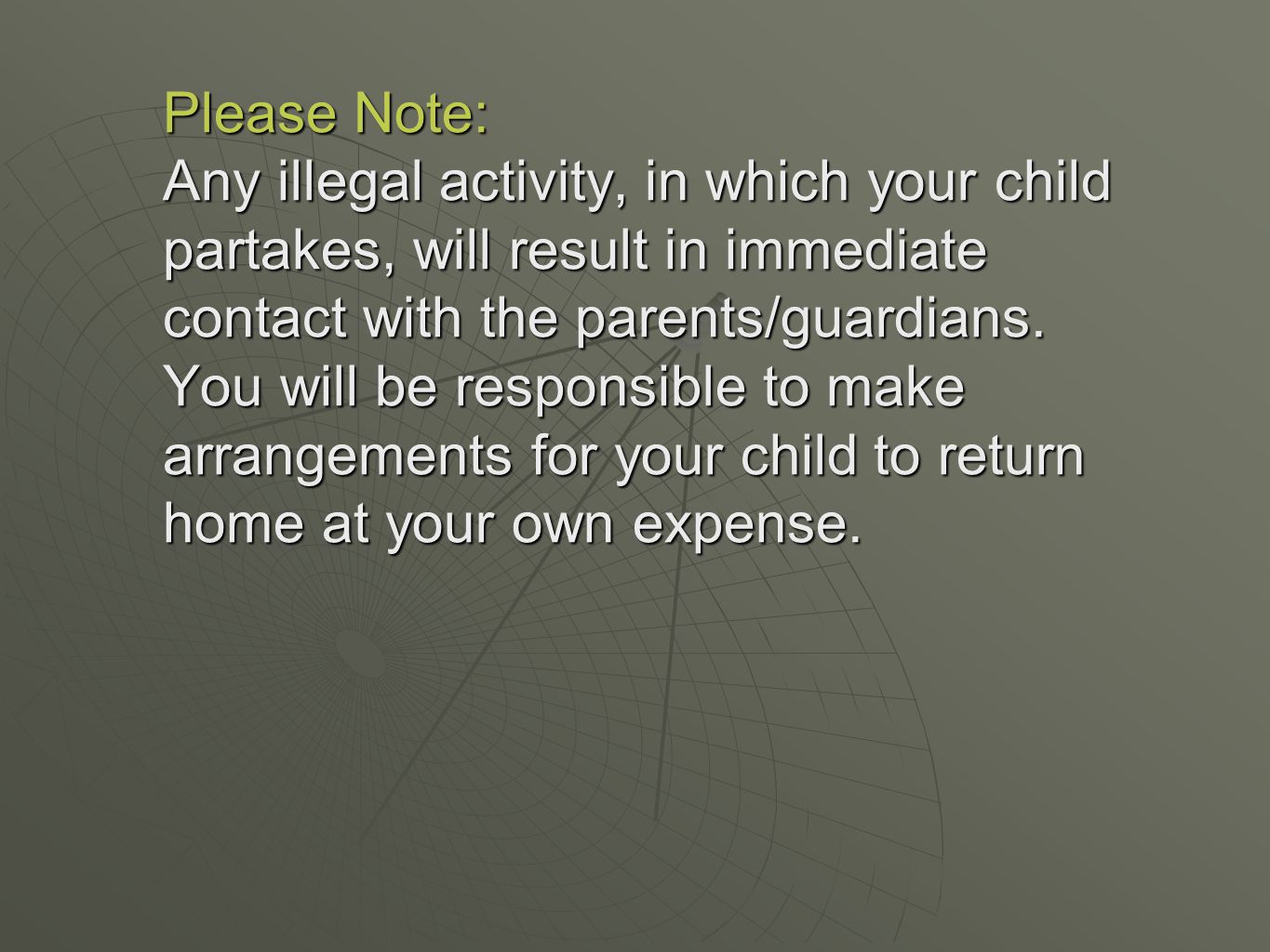 Please Note: Any illegal activity, in which your child partakes, will result in immediate contact with the parents/guardians.