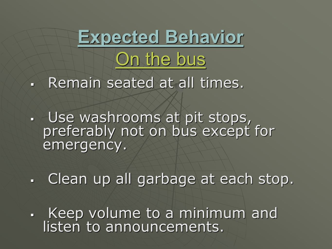Expected Behavior On the bus  Remain seated at all times.