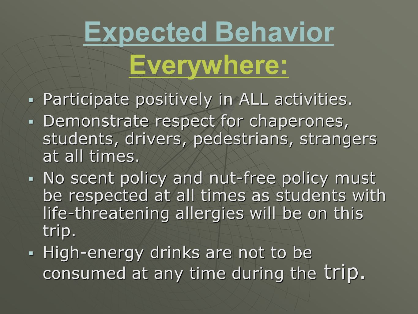 Expected Behavior Everywhere:  Participate positively in ALL activities.