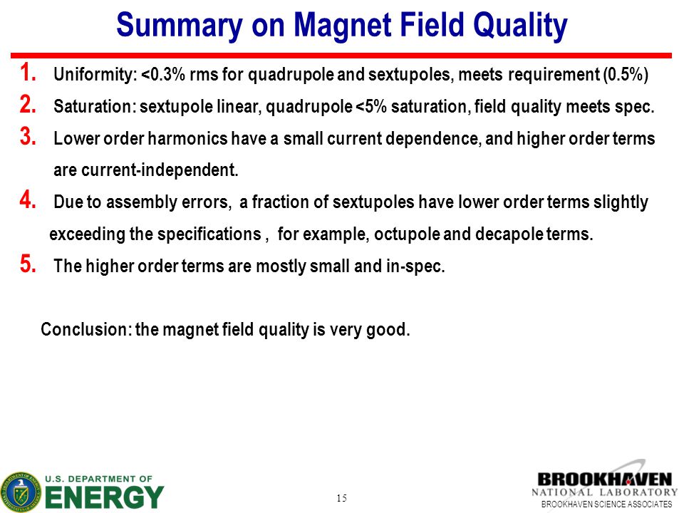 BROOKHAVEN SCIENCE ASSOCIATES 15 Summary on Magnet Field Quality 1.