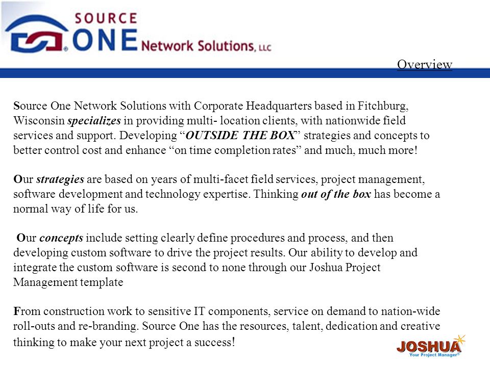 Source One Network Solutions with Corporate Headquarters based in Fitchburg, Wisconsin specializes in providing multi- location clients, with nationwide field services and support.