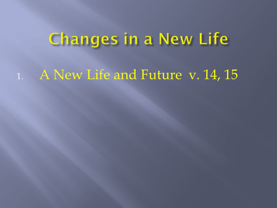 1. A New Life and Future v. 14, 15