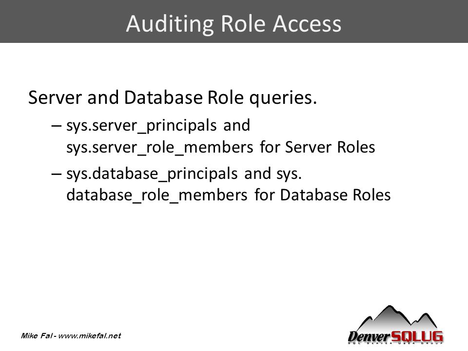 Mike Fal -   Server and Database Role queries.