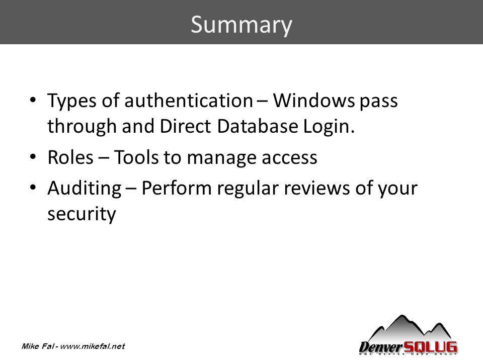 Mike Fal -   Types of authentication – Windows pass through and Direct Database Login.