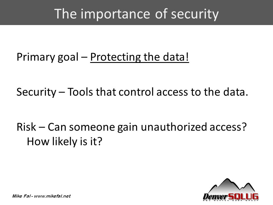 Mike Fal -   Primary goal – Protecting the data.