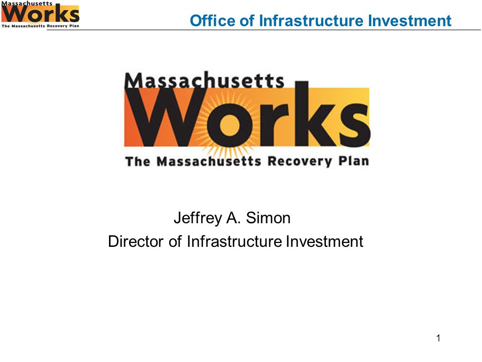Office of Infrastructure Investment 1 Jeffrey A. Simon Director of Infrastructure Investment