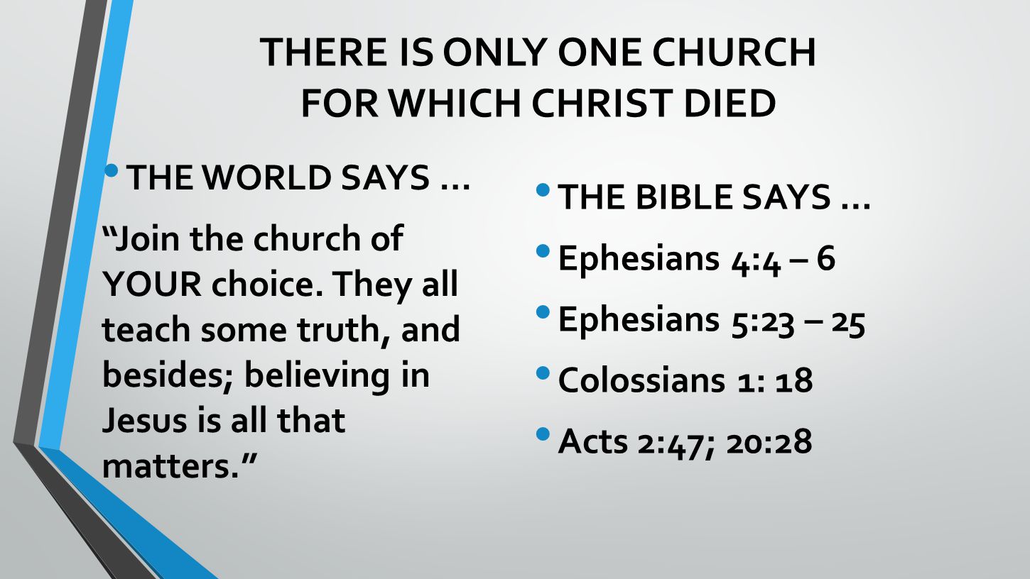 THERE IS ONLY ONE CHURCH FOR WHICH CHRIST DIED THE WORLD SAYS … Join the church of YOUR choice.