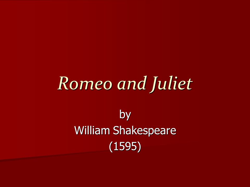 Romeo and Juliet by William Shakespeare (1595)