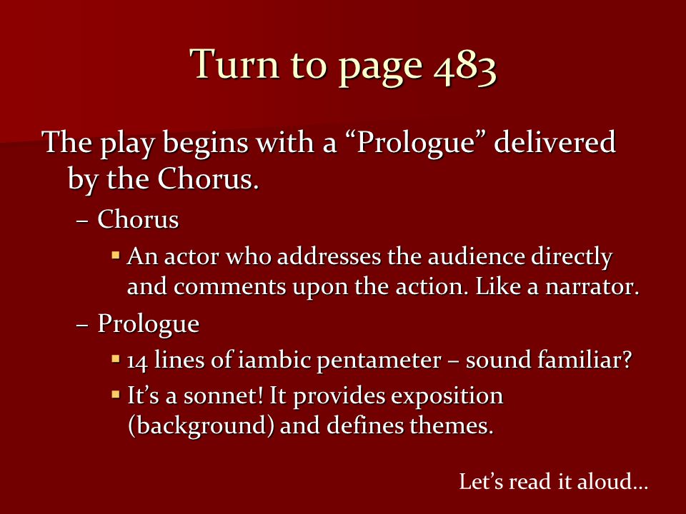 Turn to page 483 The play begins with a Prologue delivered by the Chorus.