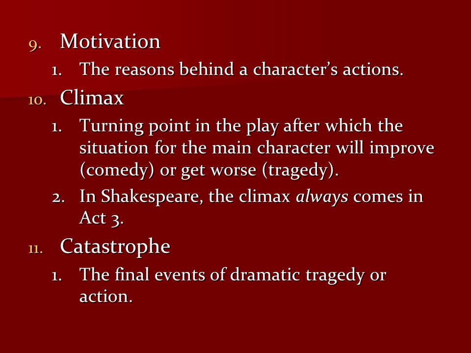 9. Motivation 1.The reasons behind a character’s actions.