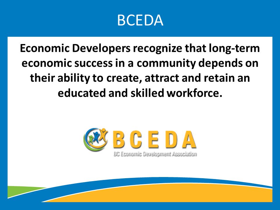 Economic Developers recognize that long-term economic success in a community depends on their ability to create, attract and retain an educated and skilled workforce.