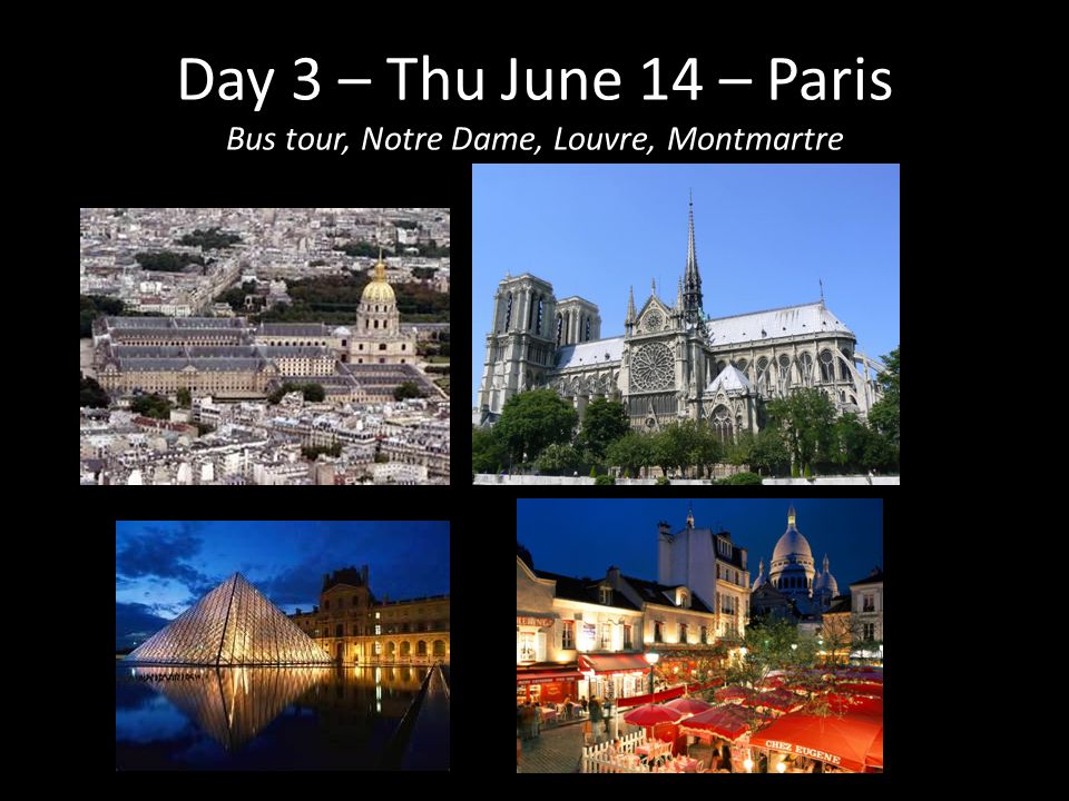 Day 3 – Thu June 14 – Paris Bus tour, Notre Dame, Louvre, Montmartre