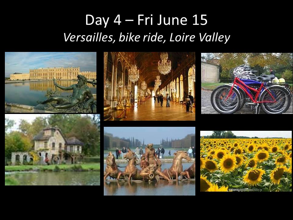 Day 4 – Fri June 15 Versailles, bike ride, Loire Valley